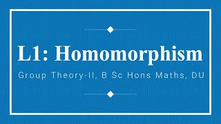 L1  Recalling Homomorphism  Isomorphism  Group Theory 2  B Sc Hons Maths  DU  Abstract Algebra [upl. by Elohcin]