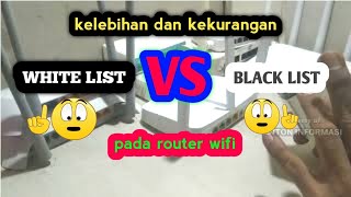 KELEBIHAN DAN KEKURANGAN WHITE LIST VS BLACK LIST DI ROUTER WIFI versiAntonInformasi [upl. by Tung]