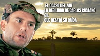 El ocaso del zar la debilidad de carlos castaño gil que desató su caída [upl. by Gurtner]