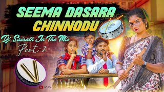 SEEMA DASARA CHINNODU PART2 DJ SONG 2K24 NEW SONG MiX By DJ SAINATH IN THE MIX [upl. by Yderf]