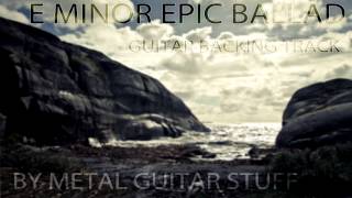 E Minor Epic Ballad II Guitar Backing Track  7 string [upl. by Samaria]