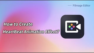 How to Create HeartBeat Animation Effect in Filmage Editor ｜FilmageEditor [upl. by Haimaj]