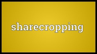 Sharecropping Meaning [upl. by Kragh216]