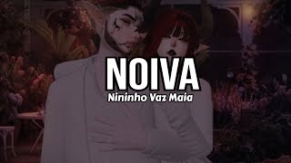 Nininho Vaz Maia  Noiva Letra [upl. by Dnomed]