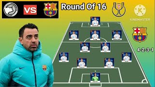 Unionistas De Salamanca vs Barcelona Line Up 4231 With Lewandowski Round Of 16 Copa Del Rey [upl. by Eniluap]