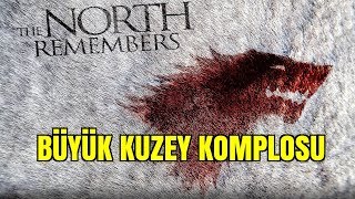 Büyük Kuzey Komplosu Part 1  Game of Thrones Teori [upl. by Preston731]