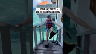 How I stay active as a PE teacher on holiday holiday activity maldives teacher [upl. by Russel]