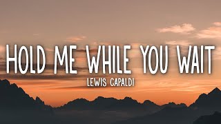 Lewis Capaldi  Hold Me While You Wait Lyrics  1 Hour Version [upl. by Adiana370]