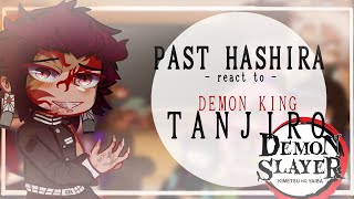 PAST Hashira react to DEMON KING TANJIRO Nezuko PART 22 [upl. by Ahseid99]