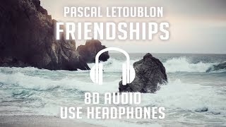 Pascal Letoublon  Friendships 8D AUDIO 🎧 [upl. by Ellehctim]