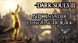 Dark Souls 3  LongFinger Kirk NPC Invader amp Armor Set [upl. by Gniliem]