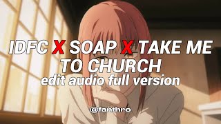 idfc x soap x take me to church  edit audio full version [upl. by Guenzi]