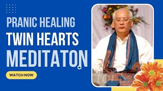 Twin Hearts Meditation  Pranic Healing Meditation by Master Choa Kok Sui [upl. by Ulani]