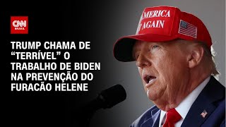 Trump chama de “terrível” o trabalho de Biden na prevenção do furacão Helene  BASTIDORES CNN [upl. by Duke]