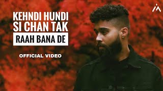 Kehndi Hundi Si Chan Tak Raah Bana De Official Song AP Dhillon  Gurinder Gill I Shinda Kahlon I [upl. by Pollyanna]