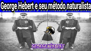 George Hebert e seu método naturalista 🙏☯🎴 [upl. by Aleicarg763]