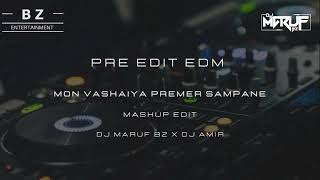 Mon Vashaiya Premer Sampane  EDM Pre Edit  DJ Amir  DJ Maruf BZ  Mashup [upl. by Hezekiah]