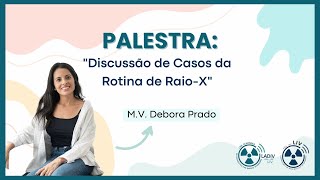 Discussão de casos da rotina de Raio X  Debora Prado [upl. by Gustie594]