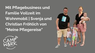 Mit Pflegebusiness und Familie Vollzeit im Wohnmobil  Svenja und Christian Fröhlich [upl. by Capello663]