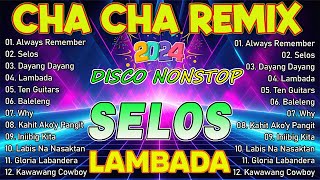 💥 SELOS X LAMBADA💥 CHA CHA REMIX NONSTOP VIRAL 2024 [upl. by Eduam]