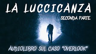 LA LUCCICANZA 🎧 quotAudiolibro sul caso Overlookquot 22 [upl. by Strade98]