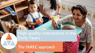 High quality interactions in the Early Years  The ShREC approach [upl. by Blancha]