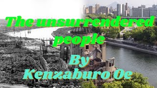 The Unsurrendered People By Kenzaburo Oe malayalam [upl. by Elodie]