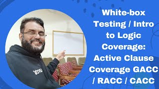 Whitebox Testing Introduction to Logic CoverageGACC RACC and CACC Part 15 [upl. by Arbmahs]