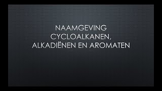 Naamgeving Alkadiënen Cycloalkanen en Aromaten [upl. by Henigman617]