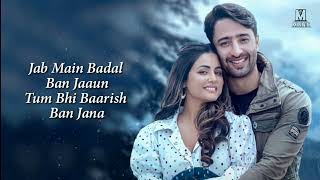 Jab Mai Badal Ban Jau Tum Bhi Baarish Ban Jana  Baarish Ban Jana Full Song With Lyrics Payal Dev [upl. by Aynos]