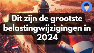 Dit zijn de grootste belastingwijzigingen in 2024 [upl. by Monda]