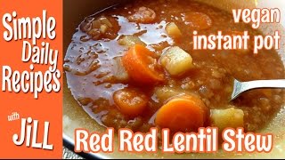 The Red Red Lentil Stew from Instant Pot OilFree and Vegan [upl. by Hafirahs769]