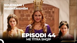 Sulejmani i Madherishem  Episodi 44 Me Titra Shqip [upl. by Elmira]