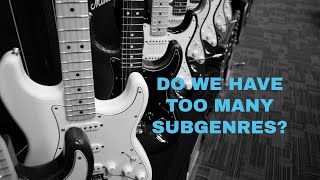 Do We have Too Many Subgenres in Rock and Metal Especially Metal [upl. by Enileve]