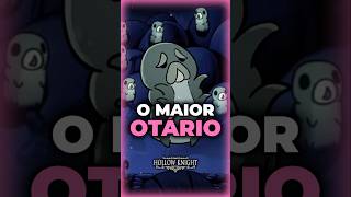 O maior otário de Hollow Knight [upl. by Laoj753]