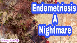 Endometriosis And YouWhat Causes EndometriosisFacing Reality [upl. by Neelram103]