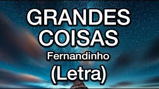 Grandes Coisas Letra  Fernandinho  Músicas para Célula [upl. by Myrtle]