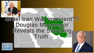 ISRAEL IRAN WAR IMMINENT Douglas Macgregor Reveals the Shocking Truth [upl. by Pevzner]