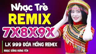 999 Đóa Hồng Nụ Hồng Mong Manh Remix  Liên Khúc Nhạc Hoa Lời Việt Remix NỔI TIẾNG THỜI 7X 8X 9X [upl. by Aliled]