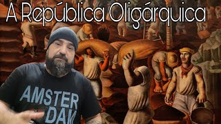 REPÚBLICA OLIGÁRQUICA [upl. by Kinemod]