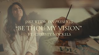 JakeWeidmannArtist presents “Be Thou My Vision” ft Christy Nockels [upl. by Gilberta270]