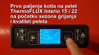 Prvo paljenje kotla na pelet ThermoFLUX Interio 15 i 22 na početku grijanja i kvalitet peleta  4K [upl. by Hsirk808]