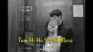 Tum Hi Ho Sath Mere LOFI SONG  Instagram Mind Relaxing Lofi Song  Instagram Trending Lofi Song [upl. by Maddy]