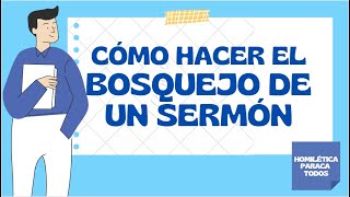 HOMILÉTICA CÓMO HACER EL BOSQUEJO DE UN SERMÓN [upl. by Sallee]