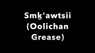 Smḵawtsii Oolichan Grease [upl. by Harry482]