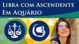 LIBRA COM ASCENDENTE EM AQUÁRIO – POR PAULA PIRES [upl. by Tehr]