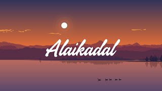 Alaikadal Lyrics  Ponniyin Selvan  Tamil Songs  English lyrics  Vibe [upl. by Groveman]