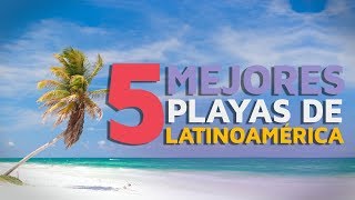 Las 5 mejores playas de Latinoamérica 🏖 [upl. by Brandyn617]