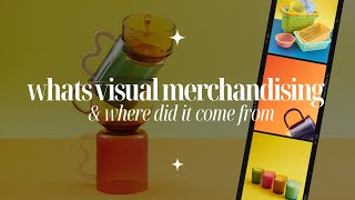 The History of Visual Merchandising amp Its Evolution [upl. by Ilatfen]