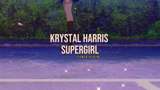 Krystal Harris Supergirl  s l o w e d  r e v e r b ✨ [upl. by Fiester195]